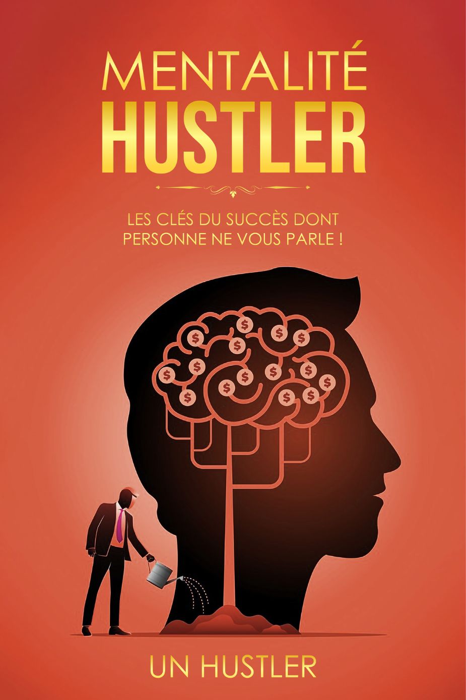 Mentalité Hustler - Les clés du succès dont personne ne vous parle !